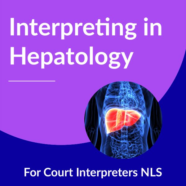 Interpreting in Hepatology for Court Interpreters NLS