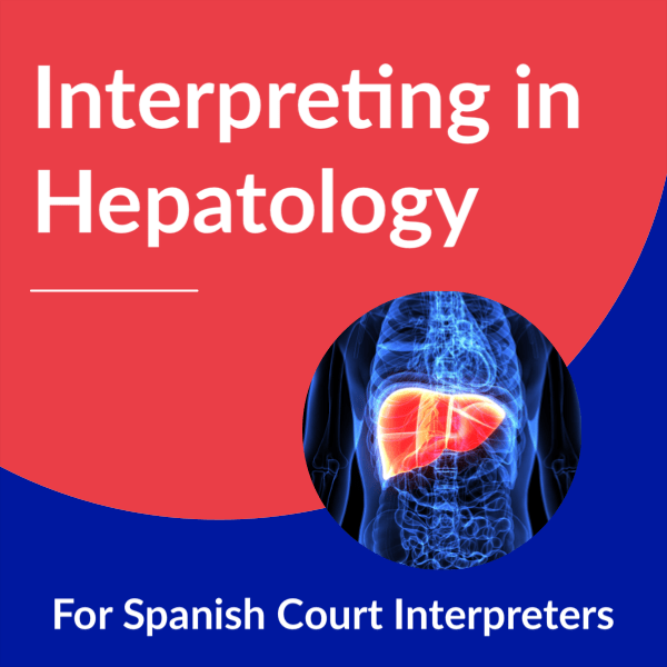 Interpreting in Hepatology for Spanish Court Interpreters