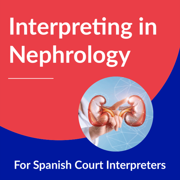 Interpreting in Nephrology for Spanish Court Interpreters
