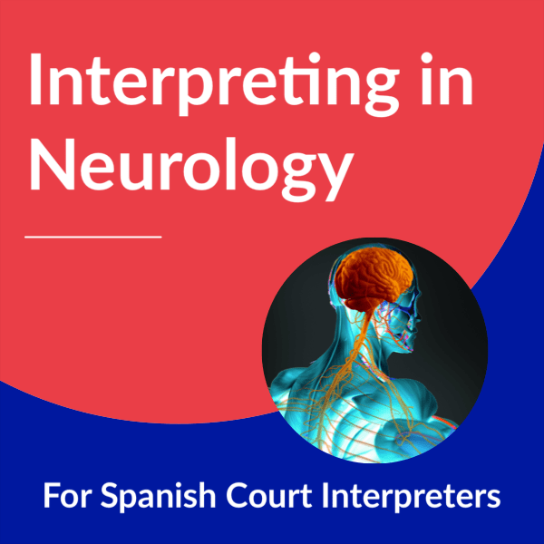 Interpreting in Neurology for Spanish Court Interpreters