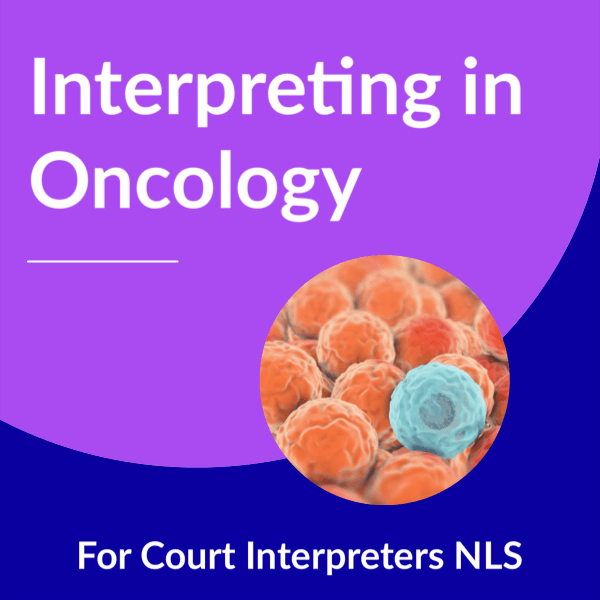Interpreting in Oncology for Court Interpreters NLS