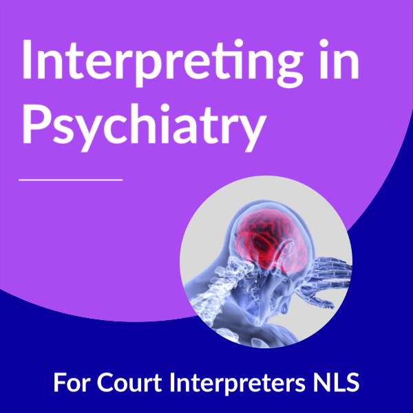 Interpreting in Psychiatry for Court Interpreters NLS