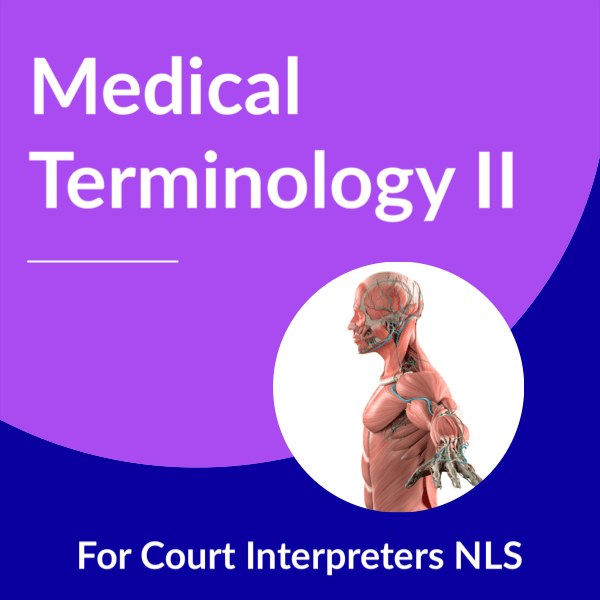 Medical Terminology II for Court Interpreters NLS