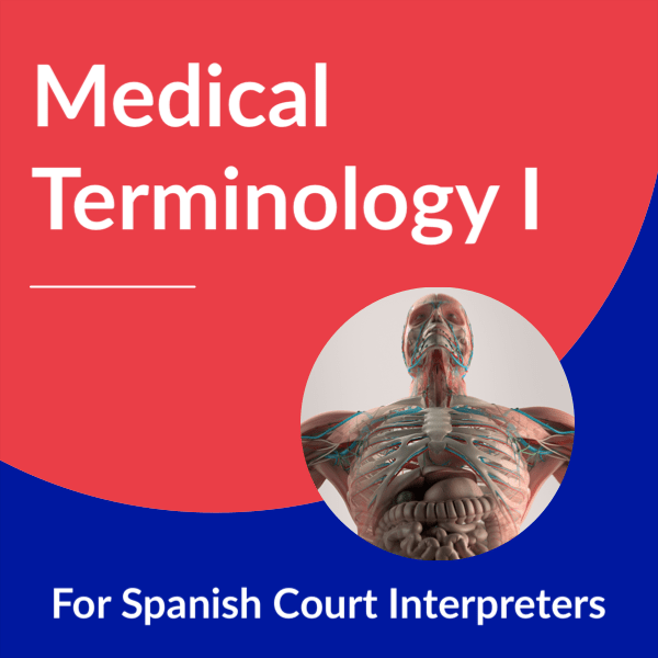 Medical Terminology for Spanish Court Interpreters I