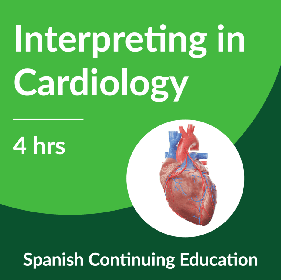 Interpreting in Cardiology for Spanish Interpreters