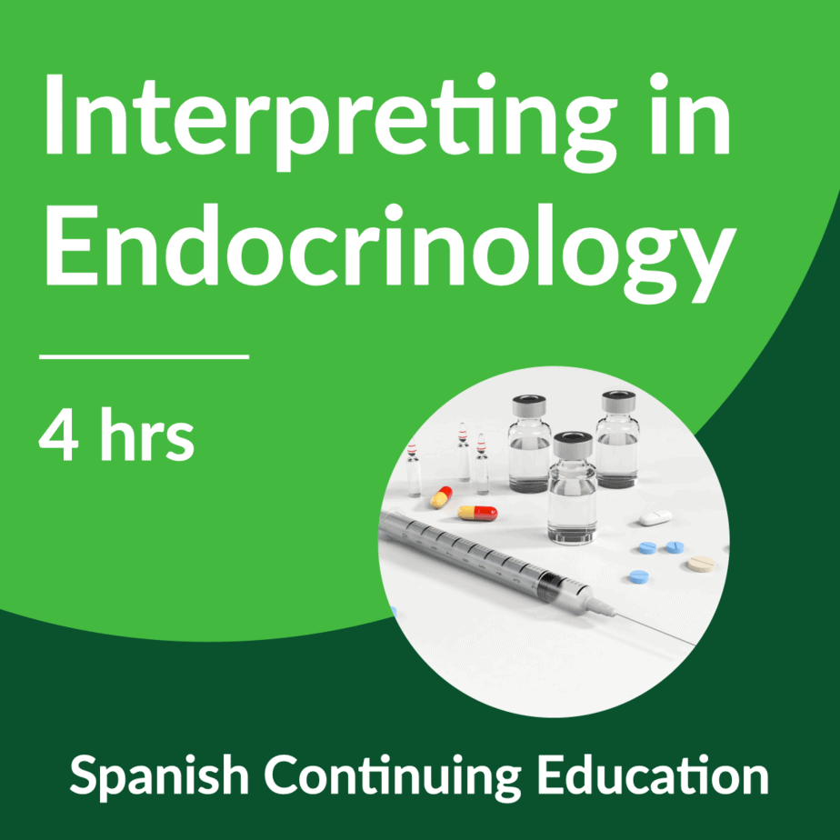 Interpreting in Endocrinology for Spanish Interpreters