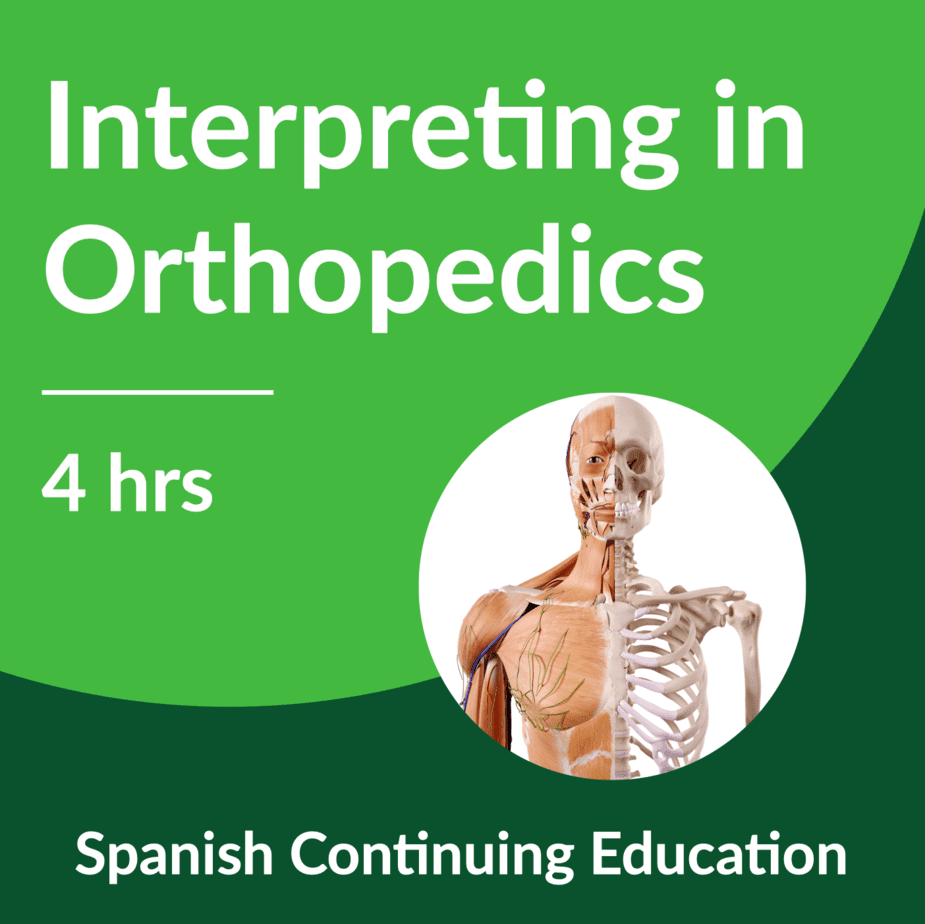 Interpreting in Orthopedics for Spanish Interpreters